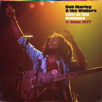 Live At The Rainbow, 4th June 1977 - Bob Marley & The Wailers