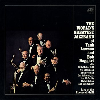 Live At The Roosevelt Grill - The World's Greatest Jazz Band Of Yank Lawson & Bob Haggart