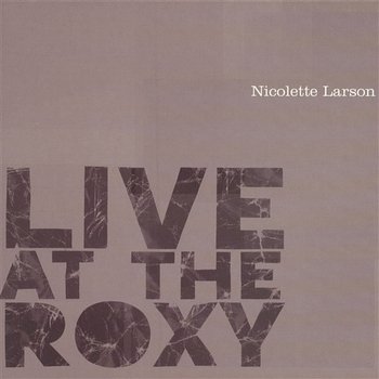 Live At The Roxy - Nicolette Larson