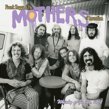 Live At The Whisky A Go Go 1968 - Frank Zappa, The Mothers Of Invention