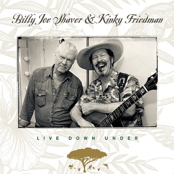 Live Down Under - Billy Joe Shaver & Kinky Friedman