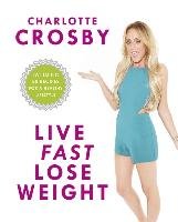 Live Fast, Lose Weight - Crosby Charlotte