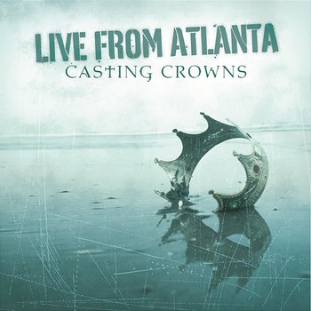 Live From Atlanta - Casting Crowns
