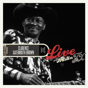 Live from Austin, TX - Clarence Gatemouth Brown
