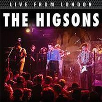 Live From London The Higsons