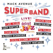 Live from the Detroit Jazz Festival, 2012 Mack Avenue SuperBand