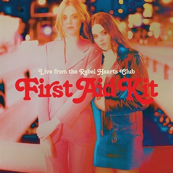 Live from the Rebel Hearts Club - First Aid Kit