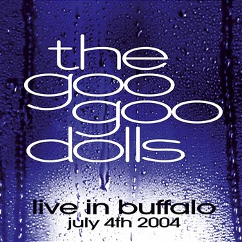 Live in Buffalo July 4th, 2004 - Goo Goo Dolls