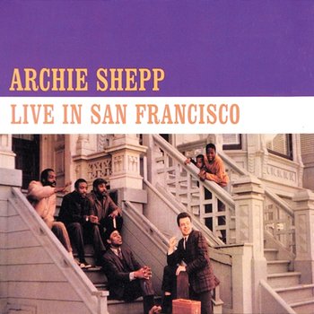 Live in San Francisco - Archie Shepp