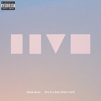 Live Is a Four Letter Word Jason Mraz