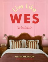 Live Like Wes: Home Decor Inspired by Wes Anderson Movies Atkinson Jessie