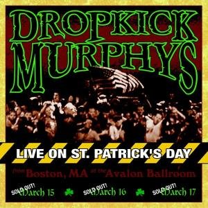 Live on St. Patrick's Day - Dropkick Murphys