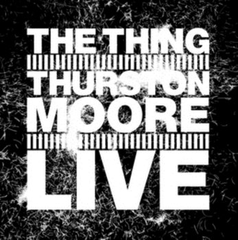 Live, płyta winylowa - The Thing with Thurston Moore
