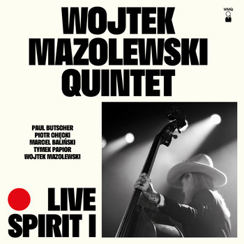 Live Spirit I - Wojtek Mazolewski Quintet