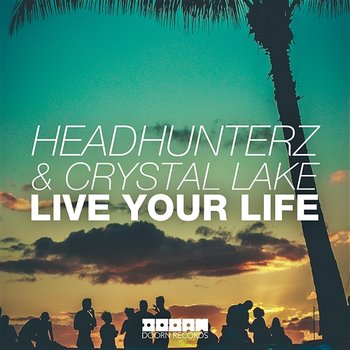 Live Your Life - Headhunterz & Crystal Lake