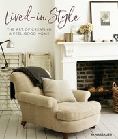 Lived-In Style: The Art of Creating a Feel-Good Home Ki Nassauer