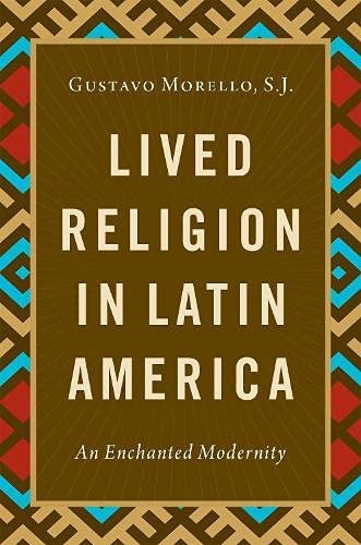 Lived Religion In Latin America An Enchanted Modernity Opracowanie   Lived Religion In Latin America An Enchanted Modernity B Iext120295186 