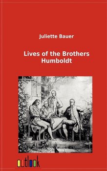 Lives of the Brothers Humboldt - Bauer Juliette