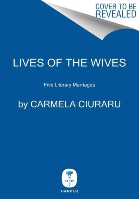 Lives Of The Wives: Five Literary Marriages - Ciuraru Carmela | Książka ...