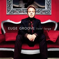 Livin' Large Euge Groove