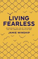 Living Fearless - Exchanging the Lies of the World for the Liberating Truth of God Baker Publishing Group