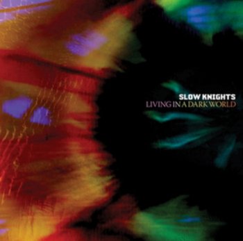 Living in a Dark World - Slow Knights