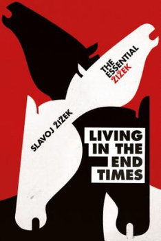 Living in the End Times - Zizek Slavoj