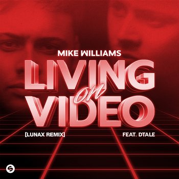 Living On Video - Mike Williams feat. Dtale