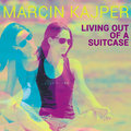 Living Out Of A Suitcase&nbsp;-&nbsp;Kajper Marcin