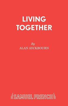 Living Together - Ayckbourn Alan
