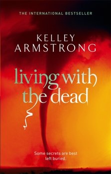 Living With The Dead: Book 9 in the Women of the Otherworld Series - Kelley Armstrong