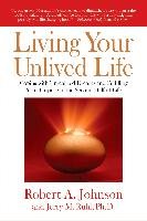 Living Your Unlived Life - Johnson Robert A., Ruhl Jerry M.