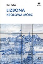 Lizbona. Królowa mórz Barry Hatton
