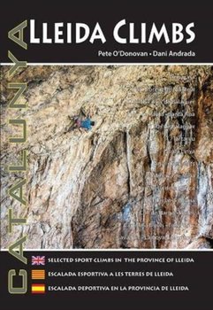 Lleida Climbs: Selected Sport Climbs in the Province of Lleida - Pete Odonovan, Dani Andrada