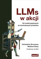 LLMs w akcji. Od modeli językowych do dochodowych produktów Brousseau Christopher