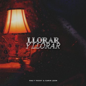 Llorar y Llorar - Mau y Ricky, Carin Leon