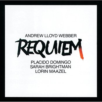 Lloyd Webber: Requiem - Plácido Domingo, Sarah Brightman, Lorin Maazel