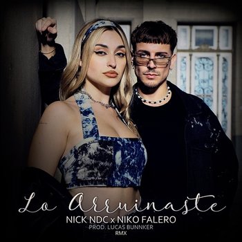 Lo Arruinaste - Nick NDC, Niko Falero & Lucas Bunnker