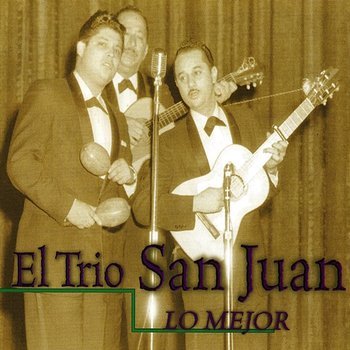Lo Mejor - Trio San Juan