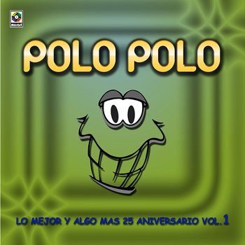 Lo Mejor y Algo Más: 25 Aniversario, Vol. 1 - Polo Polo