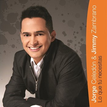 Lo Que Tu Necesitas - Jorge Celedon, Jimmy Zambrano