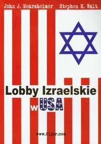 Lobby Izraelskie w USA - Mearsheimer John J., Walt Stephen M.