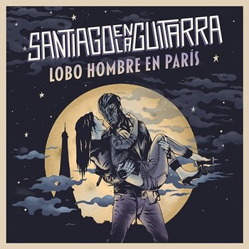 Lobo Hombre En París - Santiago En La Guitarra
