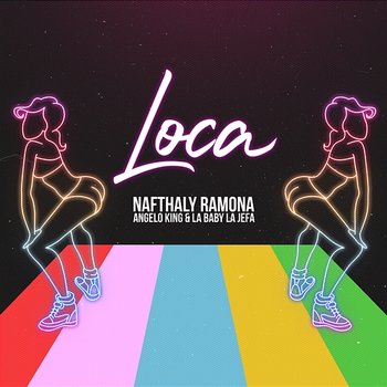 Loca - Nafthaly Ramona, Angelo King, La Baby La Jefa