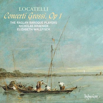 Locatelli: Concerti grossi, Op. 1 - Raglan Baroque Players, Nicholas Kraemer, Elizabeth Wallfisch