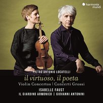 Locatelli: Il virtuoso, il poeta (Violin Concertos & Concerti Grossi) Antonini Giovanni, Il Giardino Armonico, Faust Isabelle
