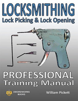 Locksmithing, Lock Picking & Lock Opening: Professional Training Manual - Picket William
