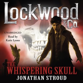 Lockwood & Co: The Whispering Skull - Stroud Jonathan