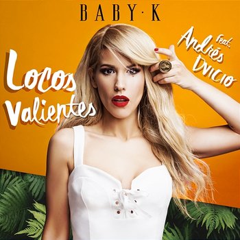 Locos Valientes - Baby K feat. Andrés Dvicio