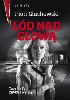 Lód nad głową - Głuchowski Piotr